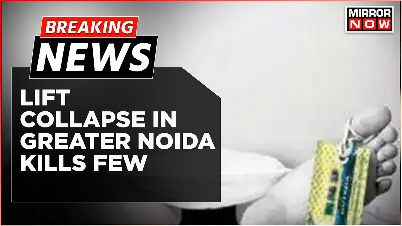 Breaking News: Greater Noida Lift Collapse At Posh Society, Few Killed In Deadly Lift Crash