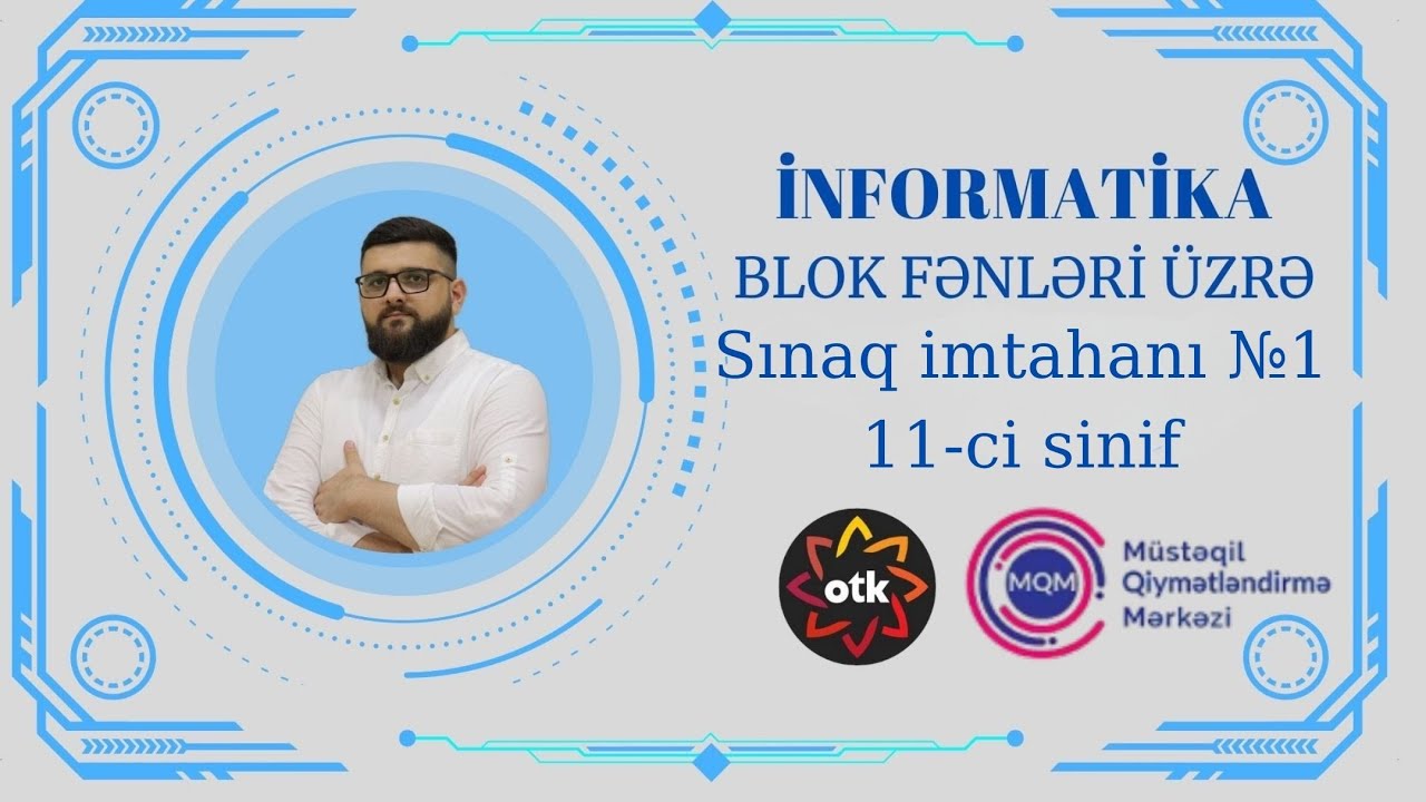 İNFORMATİKA OTK.  OTK.AZ və MQM.AZ  BLOK SINAQ İMTAHANI №1. 11-ci sinif.  26 OKTYABR 2025.