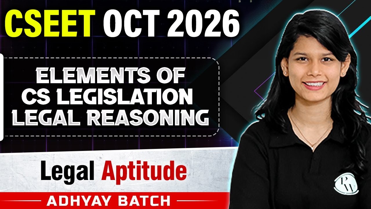 Elements of CS Legislation Legal Reasoning | Legal Aptitude | CSEET July 2024