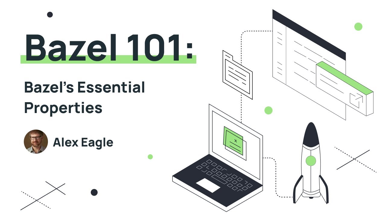 Bazel Training 101 (Part 2): Bazel’s Essential Properties