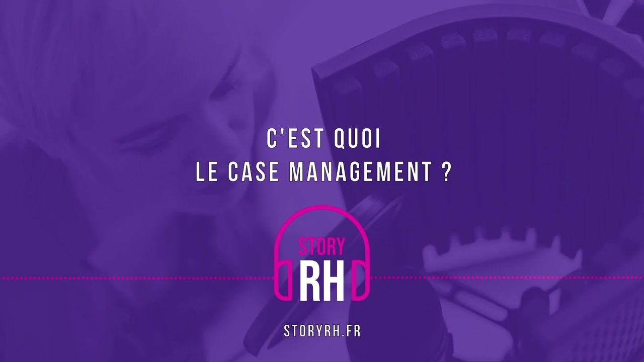 C’est quoi le case management ?