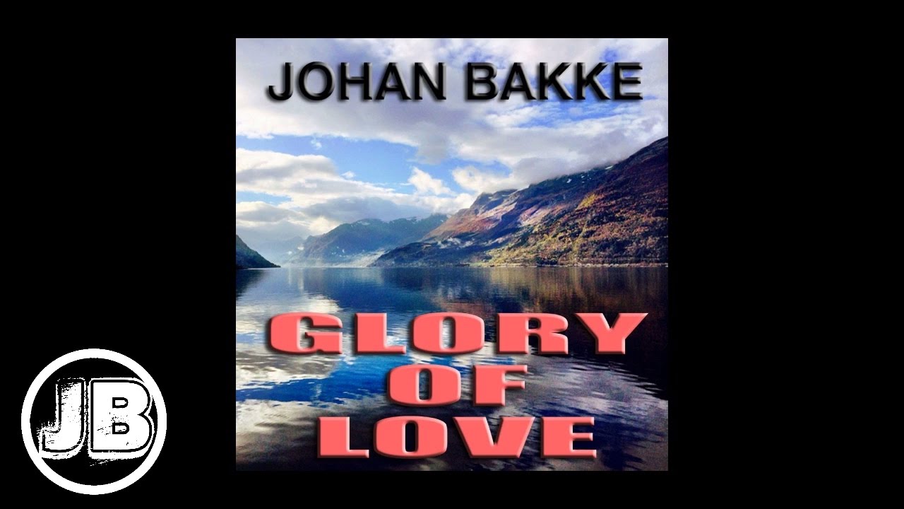 Johan Bakke - Glory Of Love (Peter Cetera Cover from Karate Kid II)