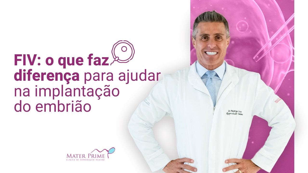 FIV: o que faz diferença para ajudar na implantação do embrião