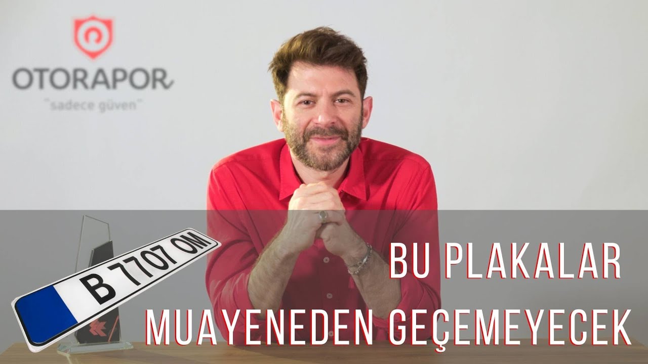 Bu Plakalar Muayeneden Geçemeyecek | Otorapor Oto Ekspertiz