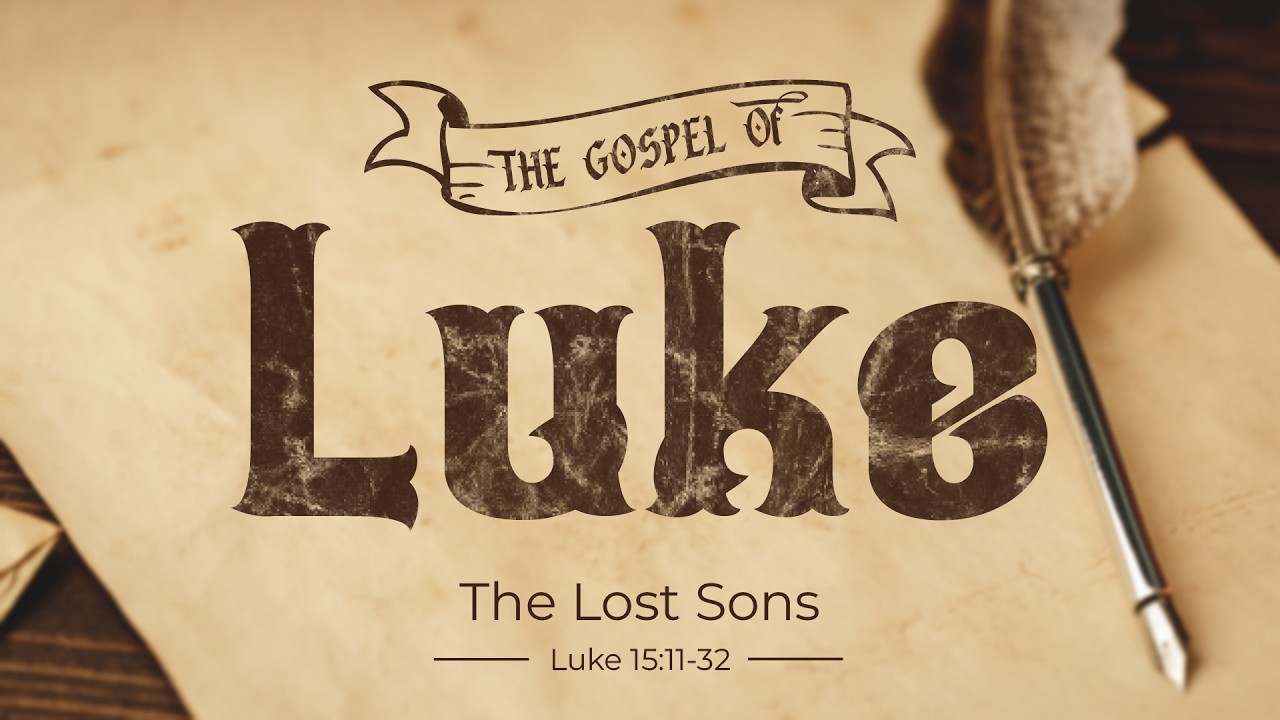 Luke 15:11-32 | The Lost Sons