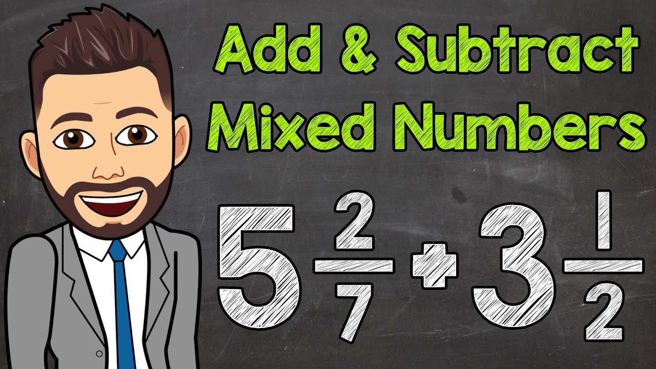 Adding and Subtracting Mixed Numbers with Unlike Denominators | Math with Mr. J