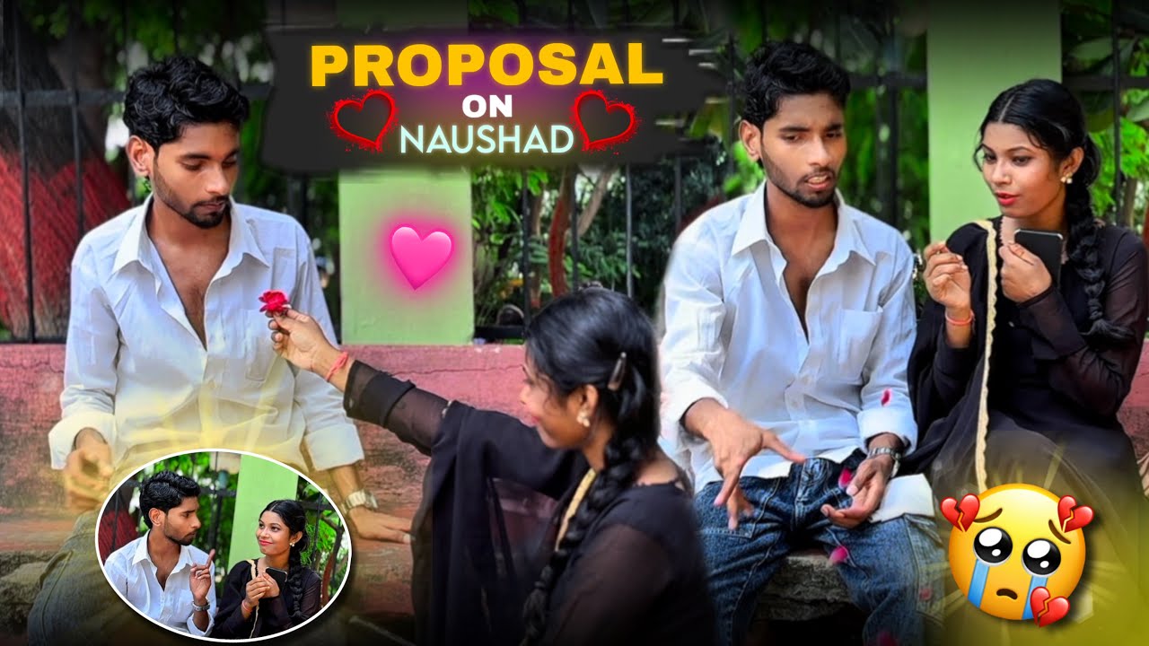 PROPOSAL PRANK ON NAUSHAD 😱💗✨|| क्या हैं यह सब 🥺💔🔥 // 97 The prank 👻