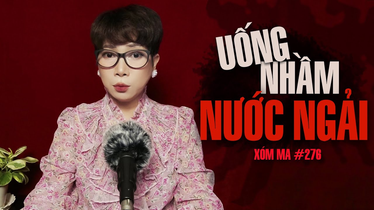 Chuyện tâm linh Thy kể : UỐNG NHẦM NƯỚC NGẢI