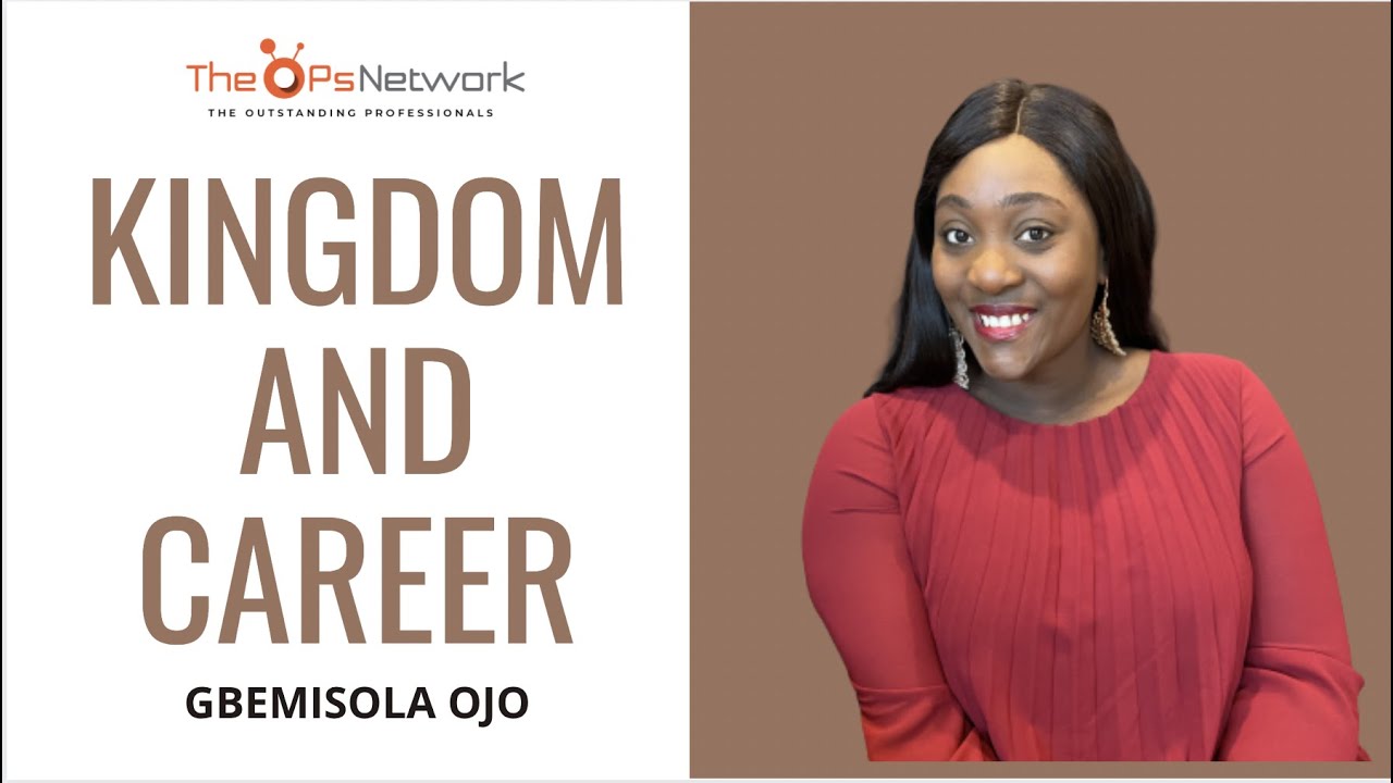 Kingdom and Career | Gbemisola Ojo