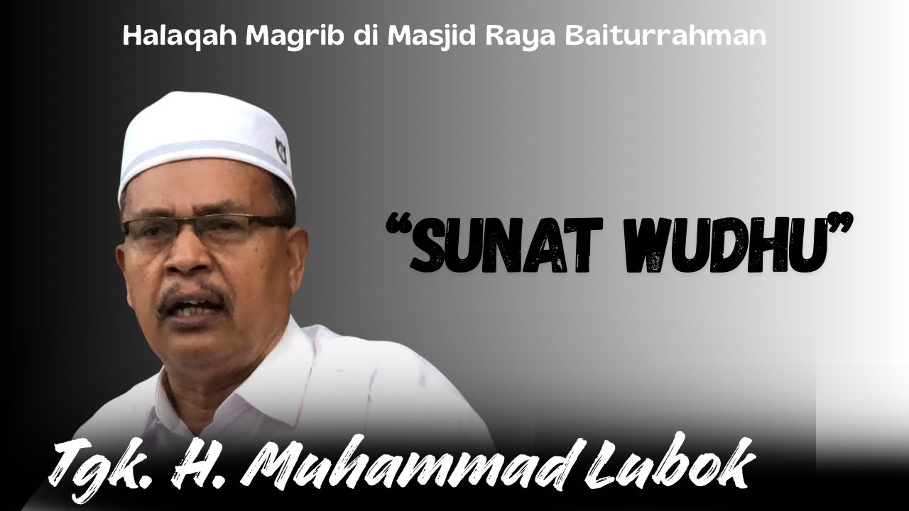 Sunat Wudhu- Tgk. H. Muhammad Lubok