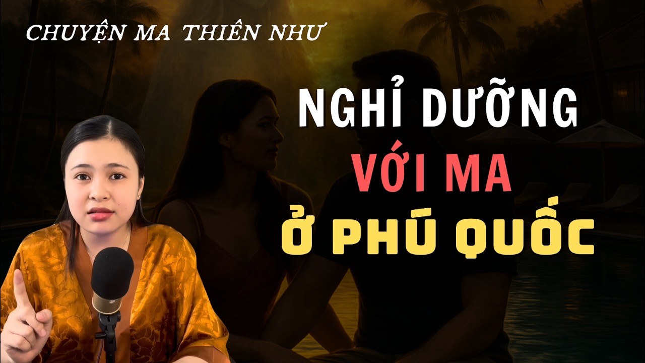 Chuyện Ma : CHI TIỀN TRIỆU NGHỈ DƯỠNG VỚI MA Ở PH&Uacute; QUỐC - [Tập 1114 ]