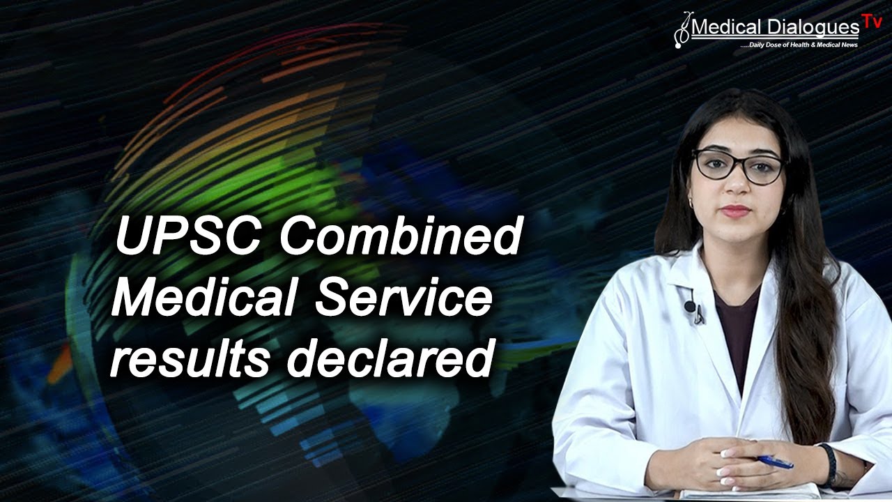 UPSC Combined Medical Service results declared