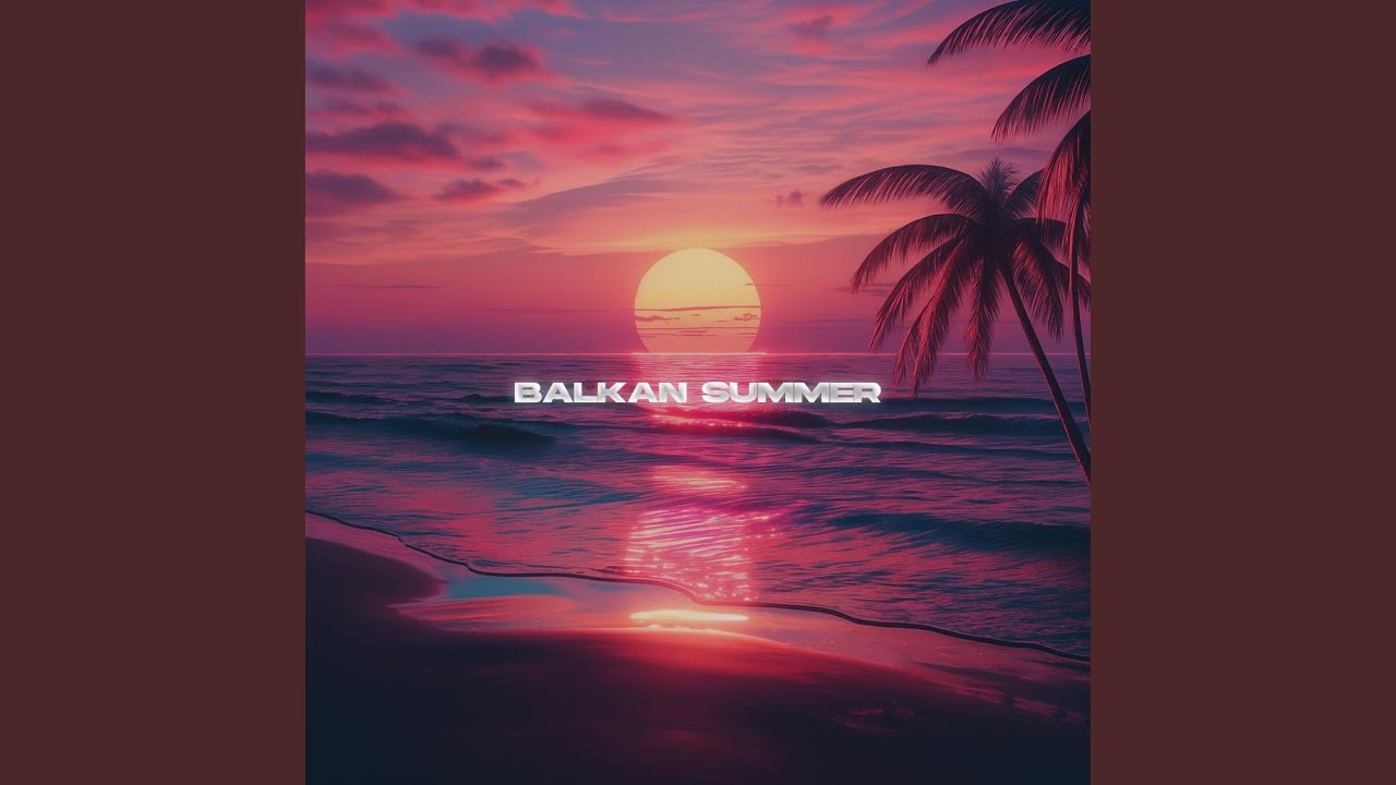Balkan Summer (Slowed)