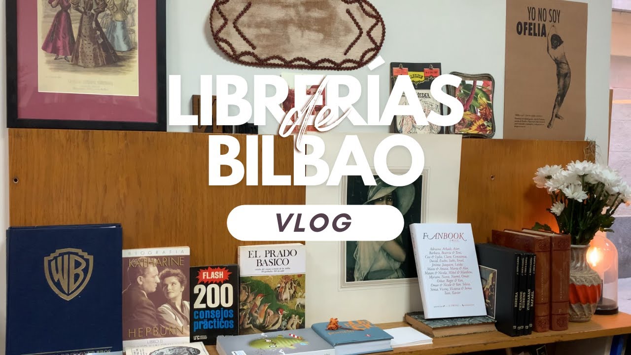 ✨ VLOG de Librerías por Bilbao 📍 🗺