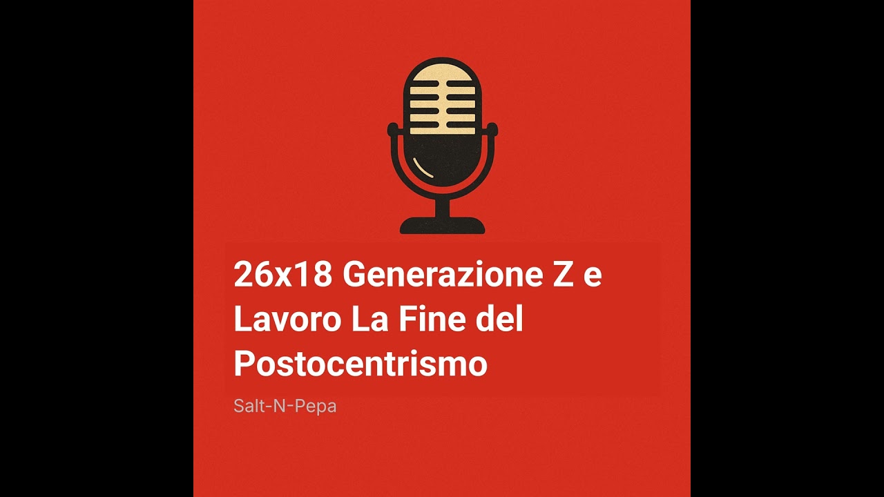 26×18 Generazione Z e Lavoro La Fine del Postocentrismo