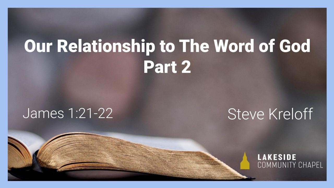 Our Relationship to The Word of God, part 2  - Steve Kreloff