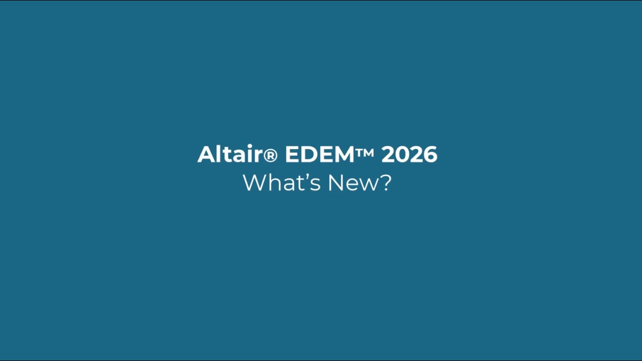 What's New in Altair EDEM 2026 - Release Highlights