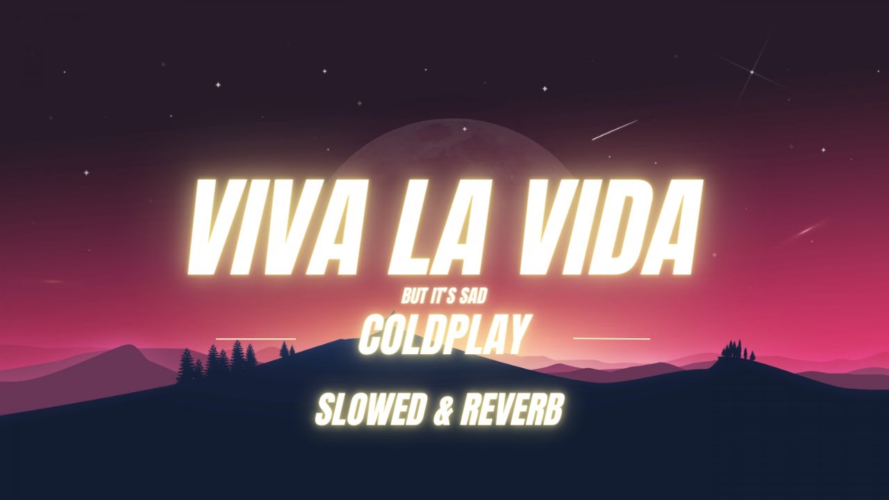 Viva La Vida [But It's Sad] - Coldplay (Slowed & Reverb)