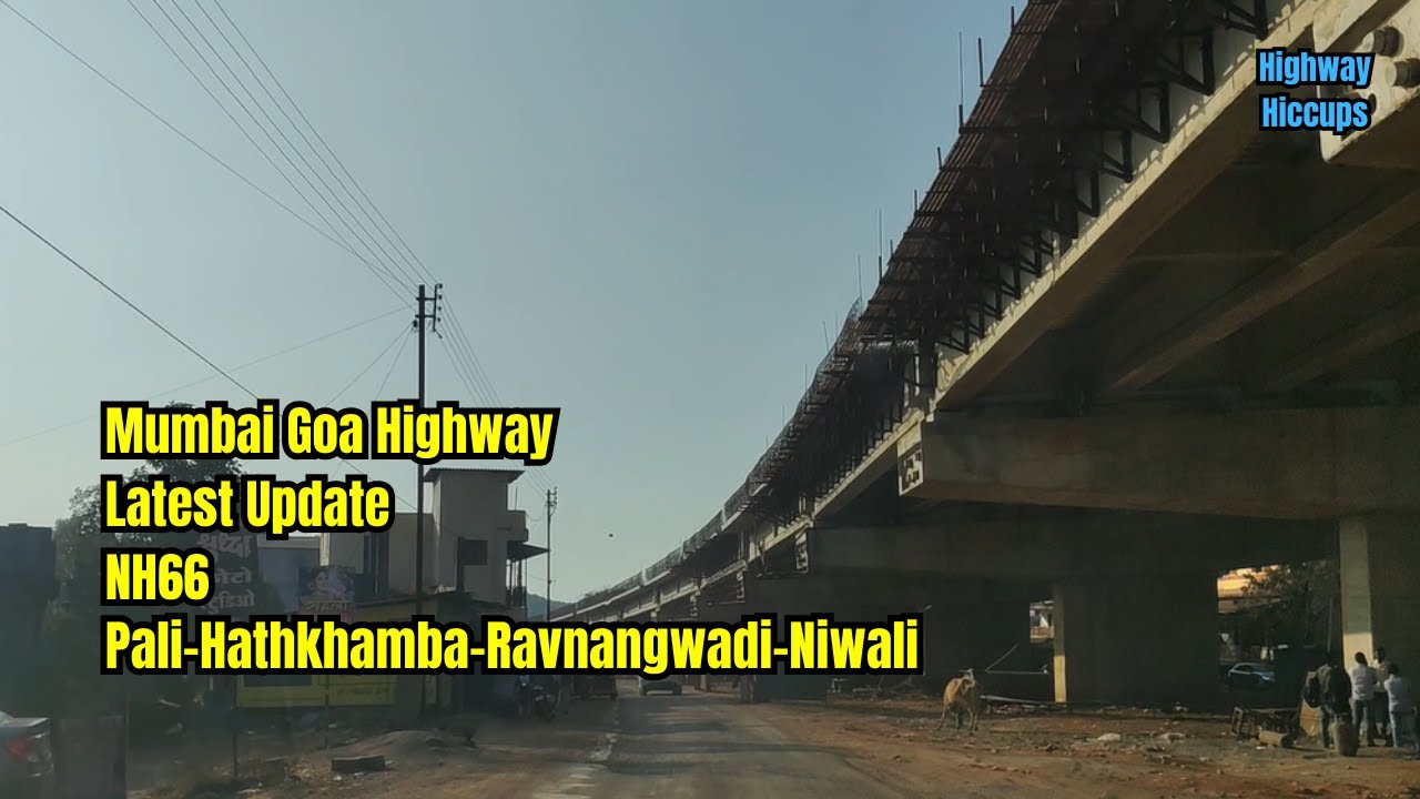 Mumbai Goa Highway Latest Update NH66 #Pali #Hathkhamba #Ravnangwadi #Niwali
