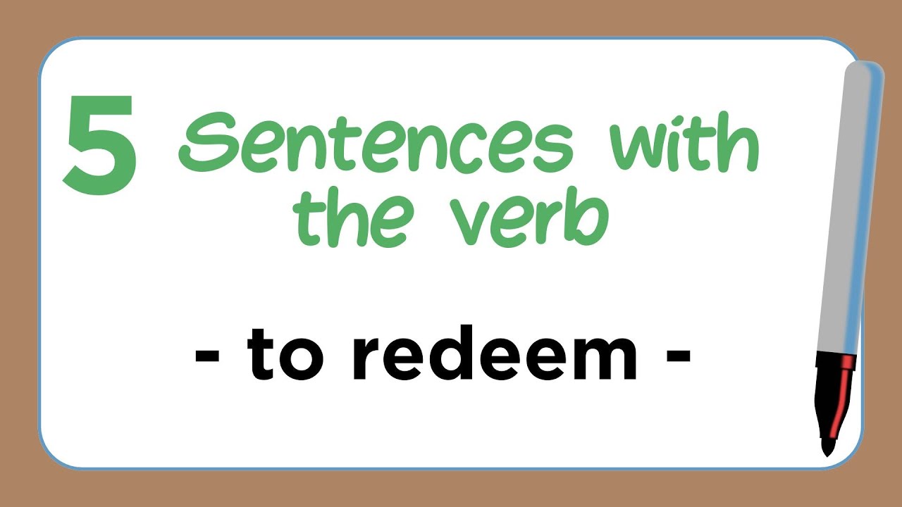 5 Sentences with the Verb - TO REDEEM
