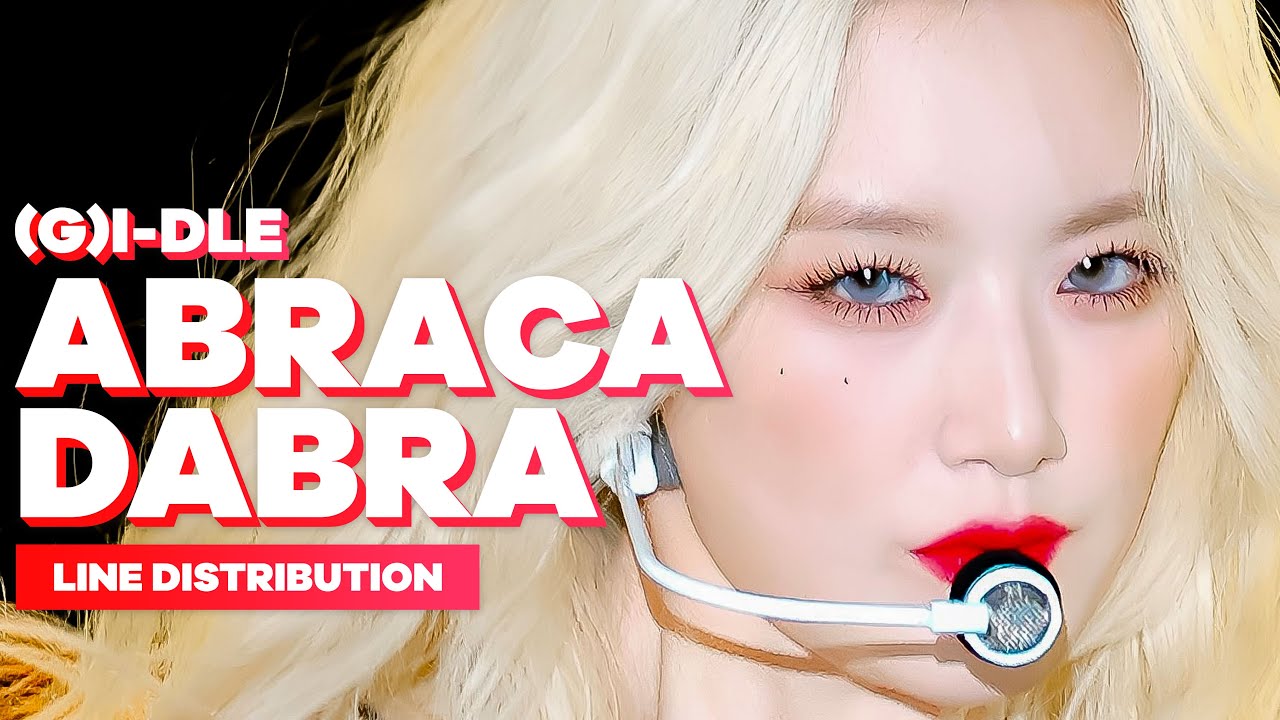 (G)I-DLE - Abracadabra | Line Distribution
