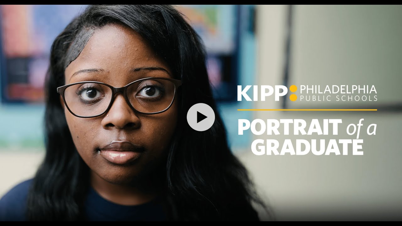 Portrait of a Graduate: KIPP Philadelphia’s Vision for Every Student