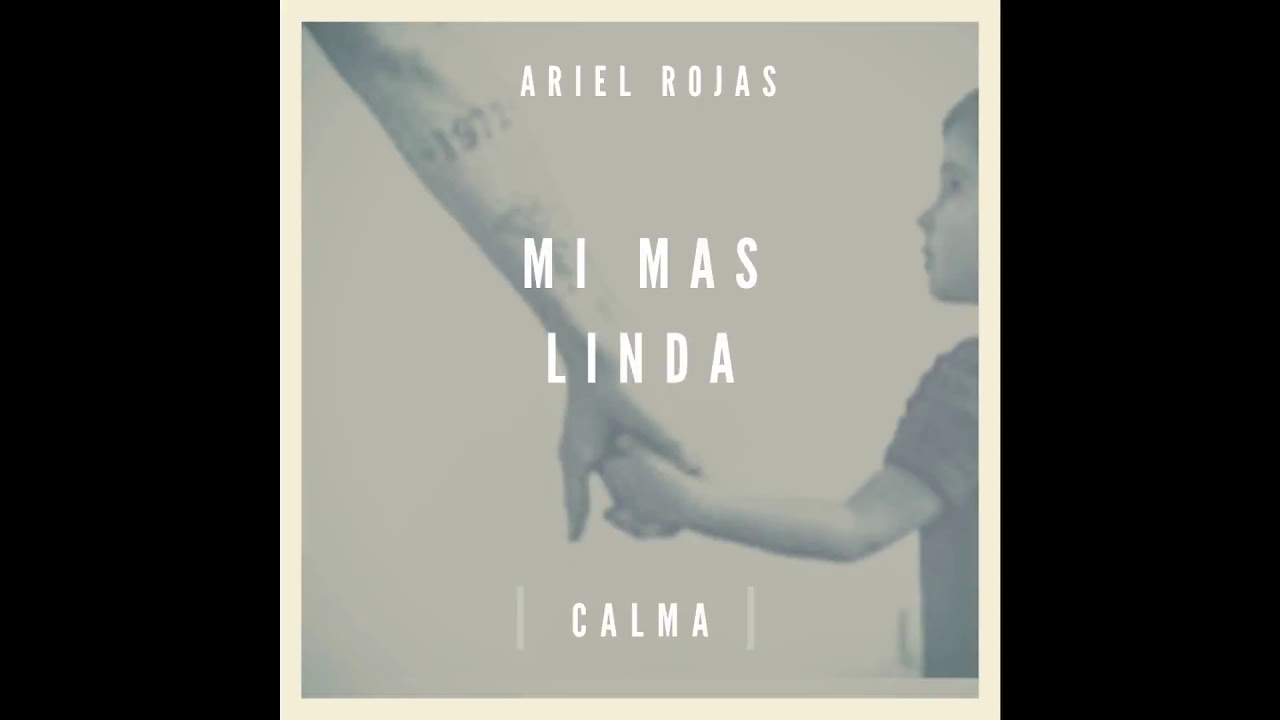 07 Mí más linda . Ariel Rojas . Calma