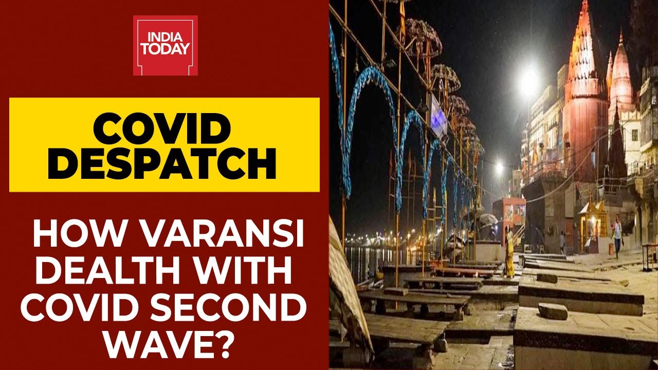 Varanasi: The Eternal City Reeling Under Covid Pandemic | Covid Despatch | India Today