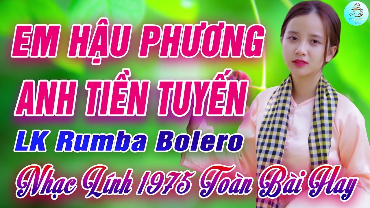 Em Hậu Phương Anh Tiền Tuyến, Chuyện Hoa Sim - LK Rumba Nhạc Lính 1975 TOÀN BÀI HAY NHỨC NÁCH