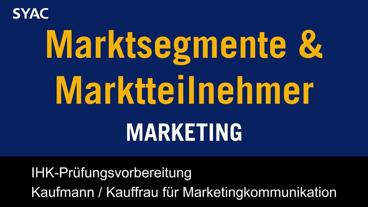 Markt, Marktsegmente, Produkte & Leistungen, Marktteilnehmer | IHK Prüfungsvorbereitung