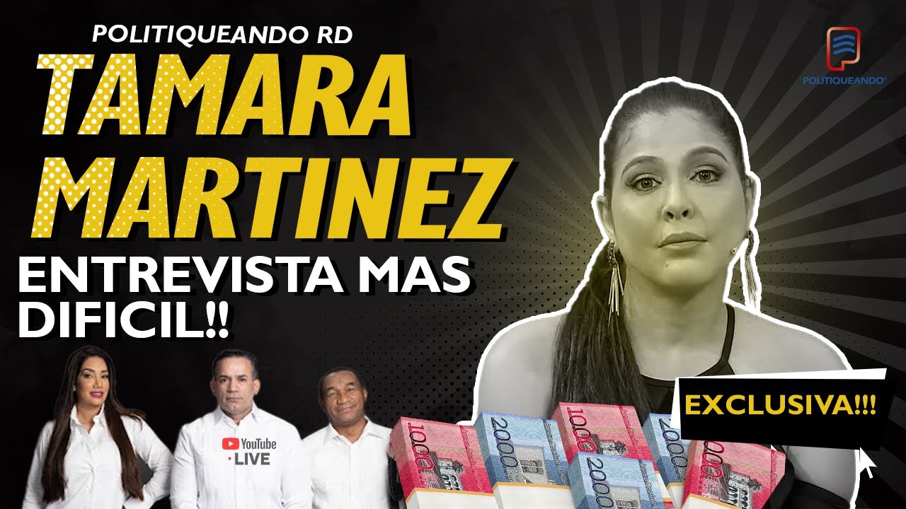 TAMARA MARTINEZ!! LA ENTREVISTA MAS DIFICIL EN POLITIQUEANDO RD