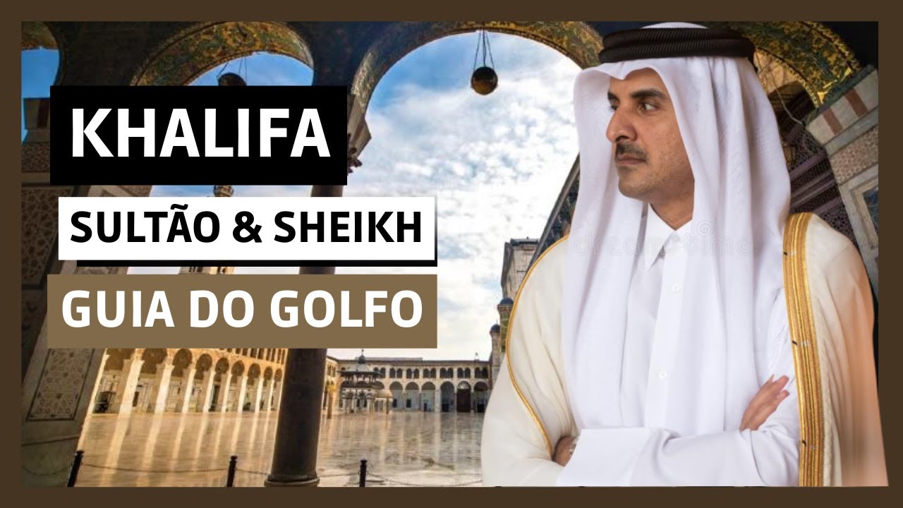 As Diferenças Entre Sheikh, Sultão, Emir e Khalifa (Títulos Islâmicos)
