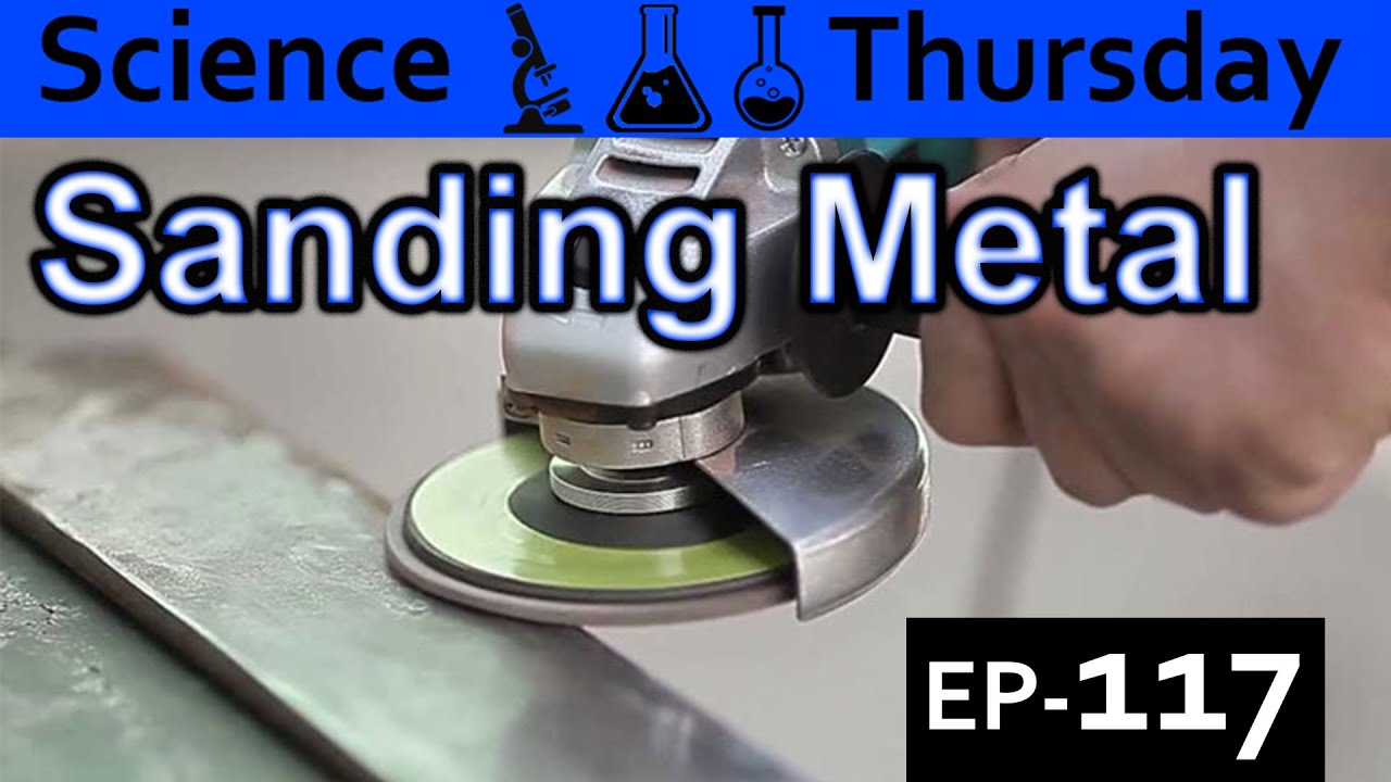 Sanding Metal Explained {Science Thursday Ep117}