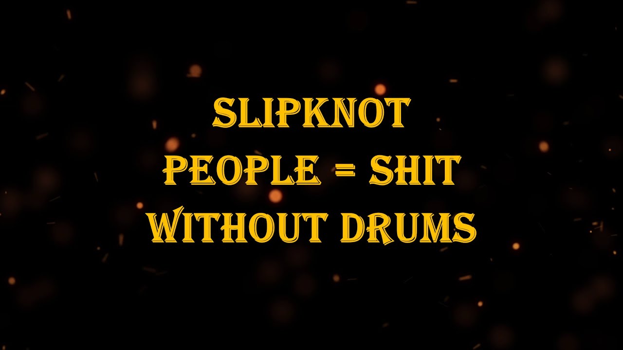 Slipknot - People = Shit 121 bpm drumless