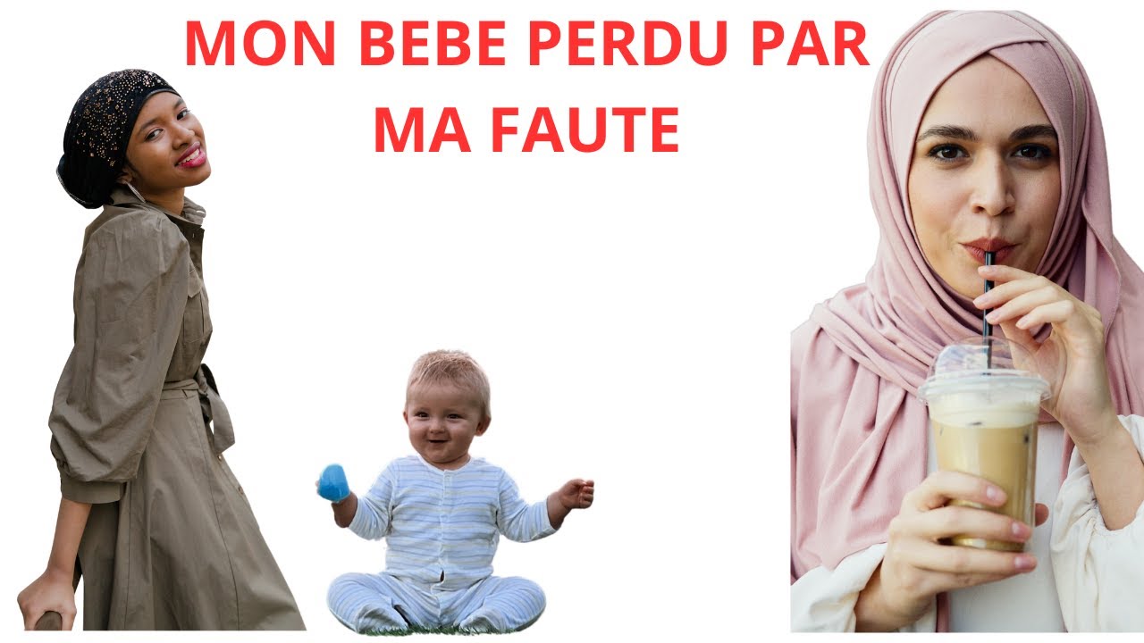 MON BEBE PERDU PAR MA FAUTE