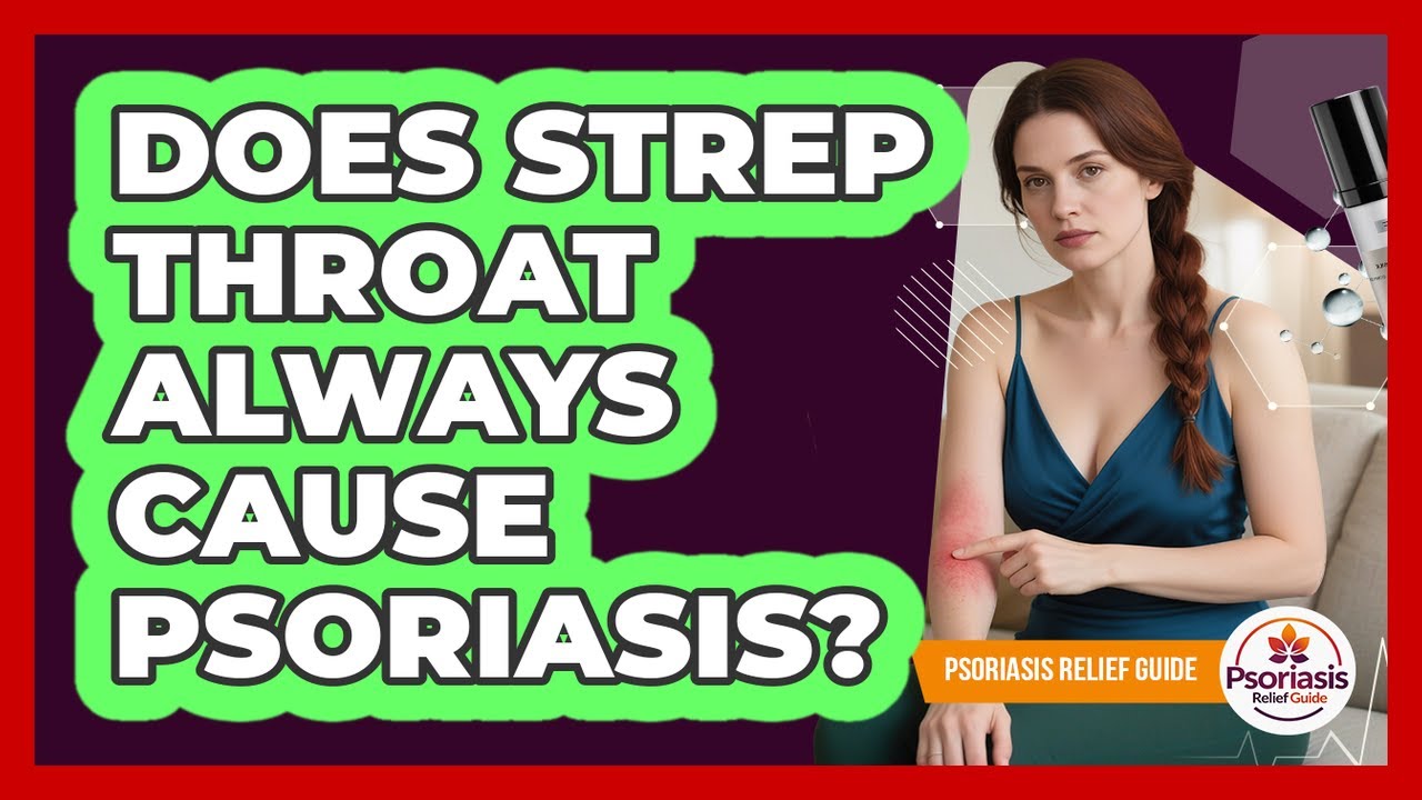 Does Strep Throat Always Cause Psoriasis?