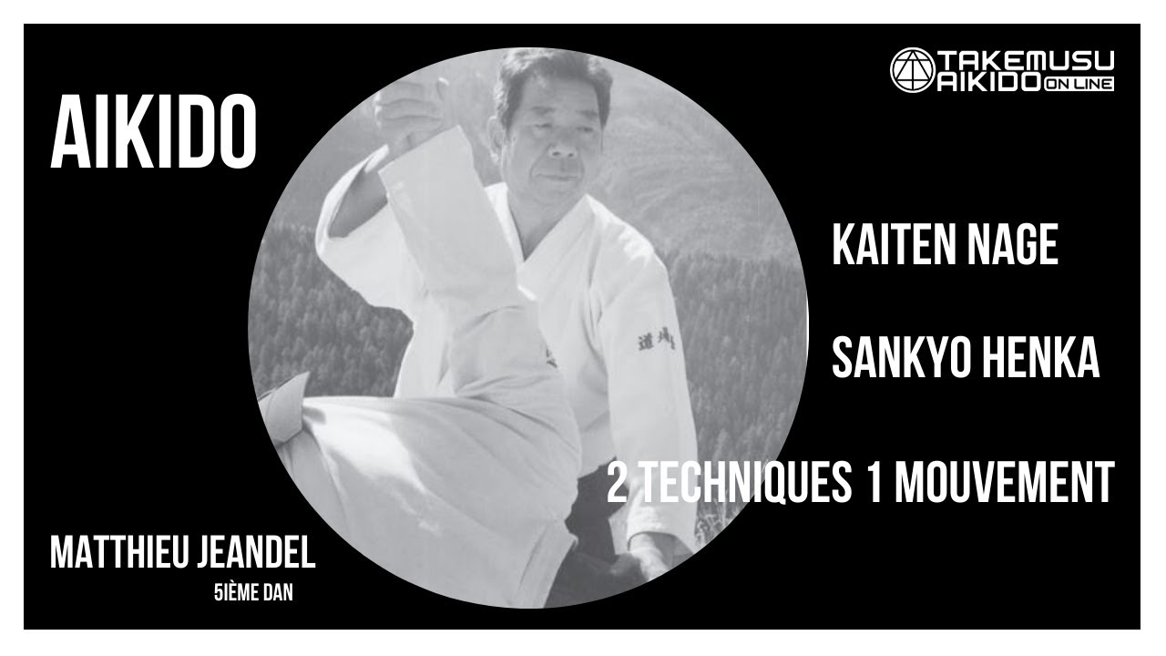 Kaiten Nage - Sankyo Henka - 2 Techniques pour 1 Mouvement - Matthieu Jeandel - 5ième dan