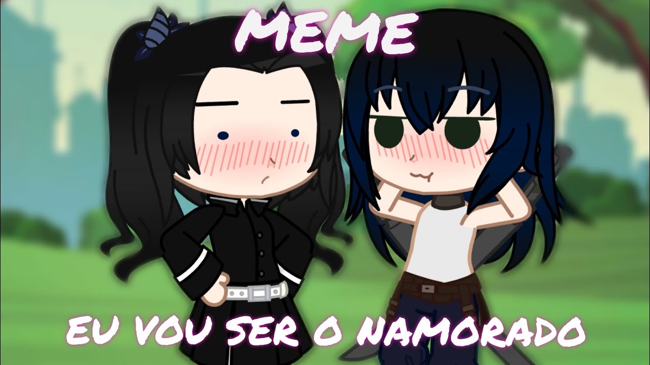 🖤 EU VOU SER O NAMORADO! 🖤 // meme // Gacha Club // Demon Slayer // Inozuke e Aoi ✨