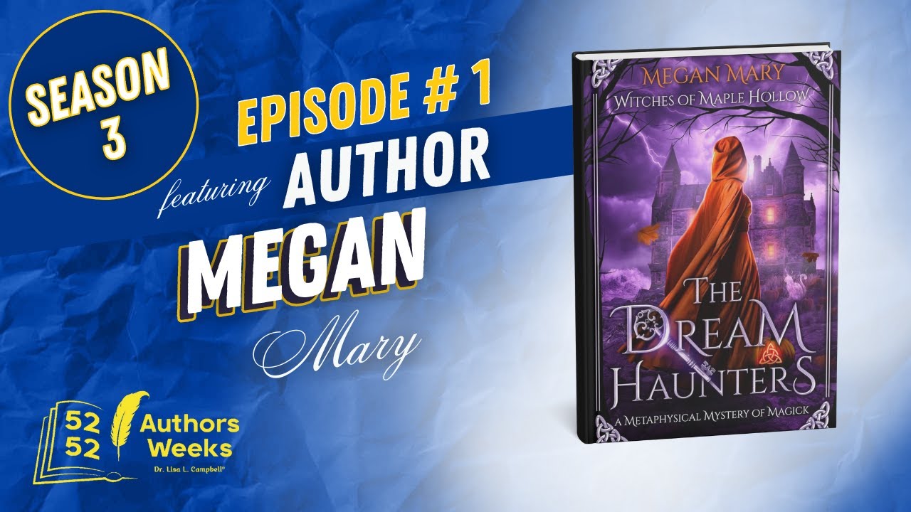 52 Authors 52 Weeks™: Episode 1: Author Megan Mary