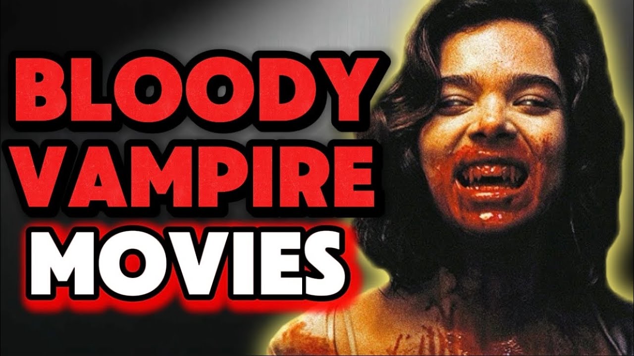 10 Amazingly BLOODY Vampire Movies!
