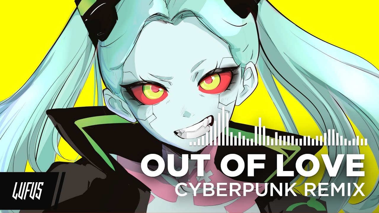 OUT OF LOVE - CYBERPUNK REMIX [Lufus]
