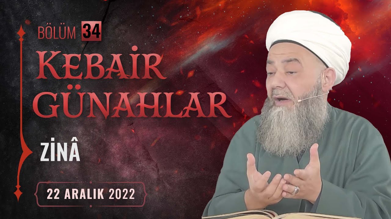 Kebâir Günahlar 34. Bölüm (Dördüncü En Büyük Günah: Zinâ 9) 22 Aralık 2022