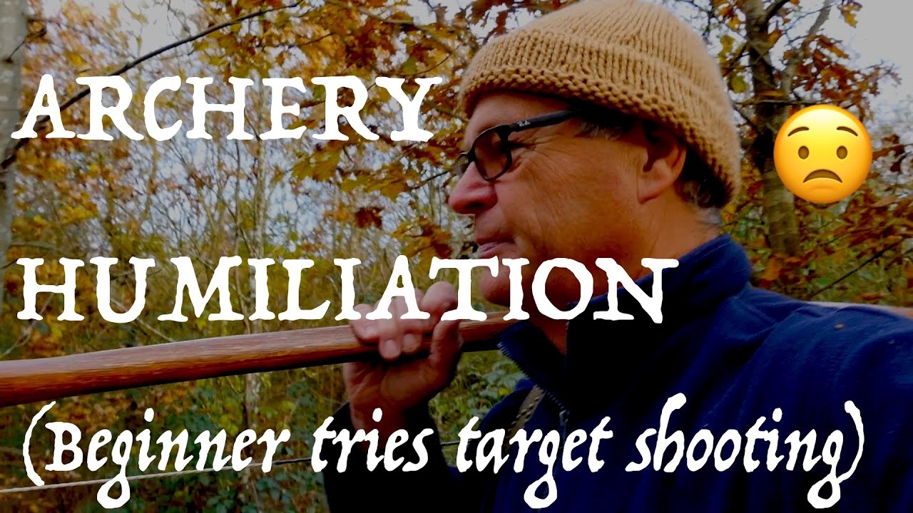 Humiliation. First Attempt at Target Shooting with a Longbow. Embarrassing!