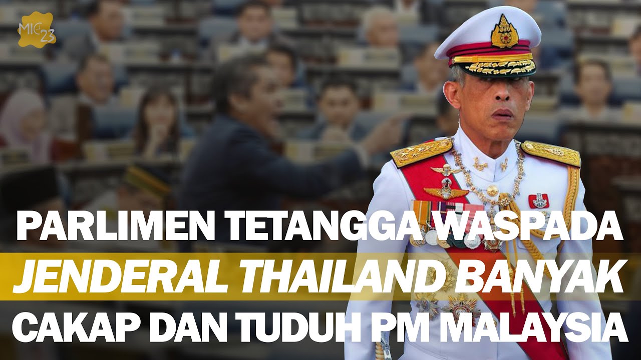 DPR TETANGGA MINTA TOLONG JAGA KESELAMATAN PERDANA MENTERI MALAYSIA DAMPAK KOMENTAR JENDRAL THAILAND