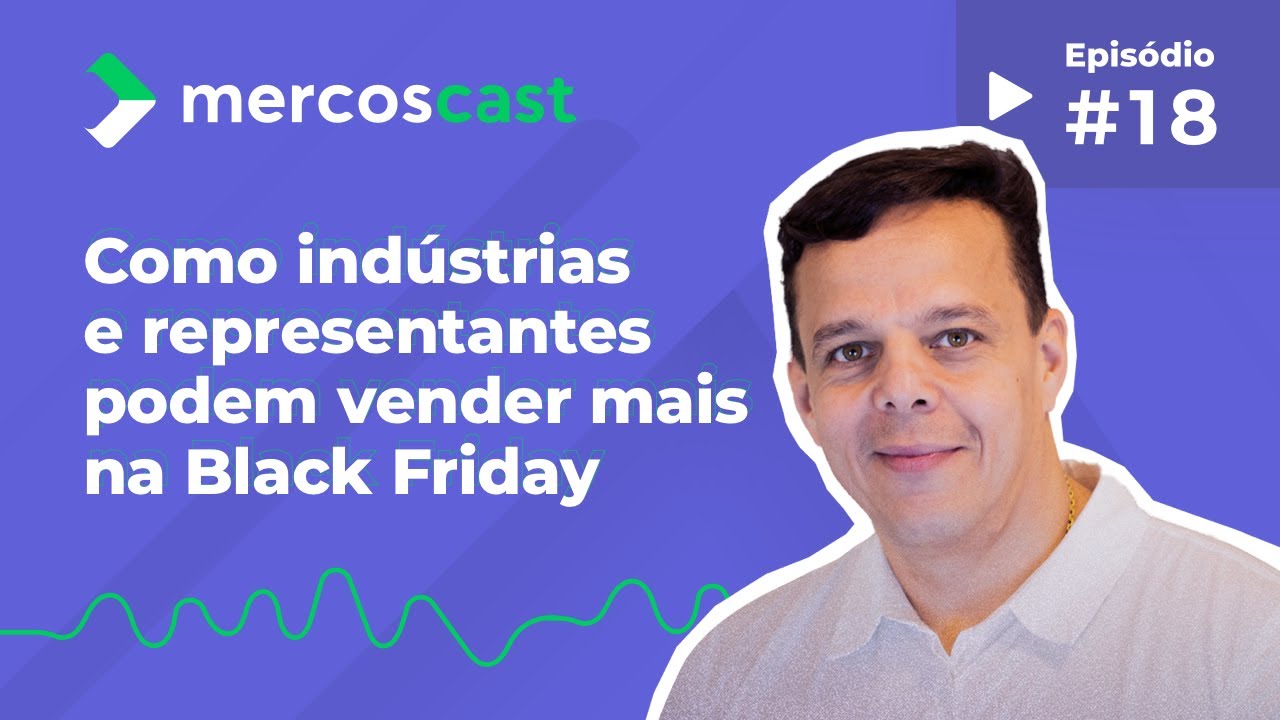 Como indústrias e representantes podem vender mais na Black Friday [EP. #18]