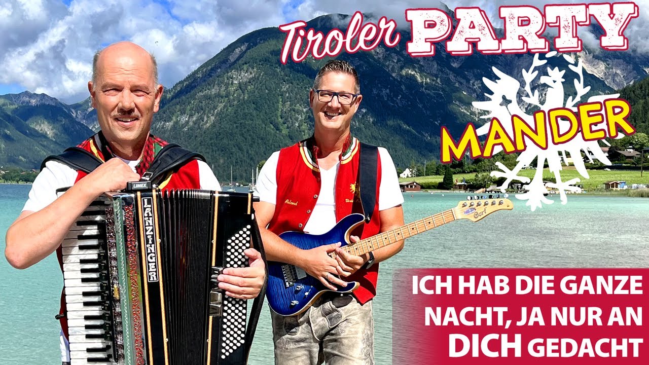 TIROLER PARTYMANDER - Ich hab die ganze Nacht, ja nur an dich gedacht