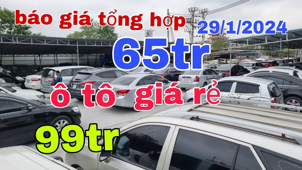 Báo giá tổng hợp _ 29/1/2024 _65tr_99tr  ô tô cũ giá rẻ lh:0965892335