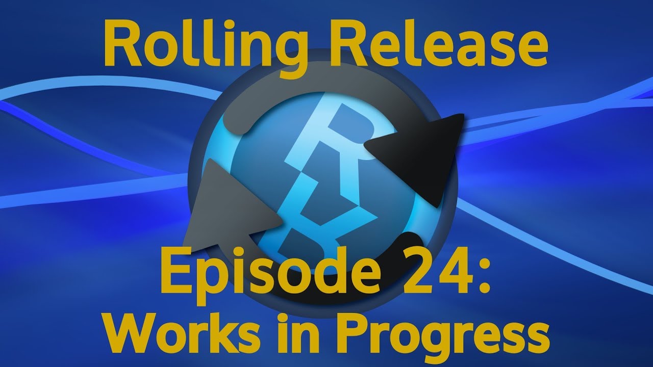 Works in Progress - Rolling Release #24