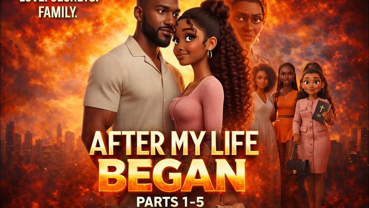 After my Life began parts 1-5. Marriage pressure. Toxic relationships 