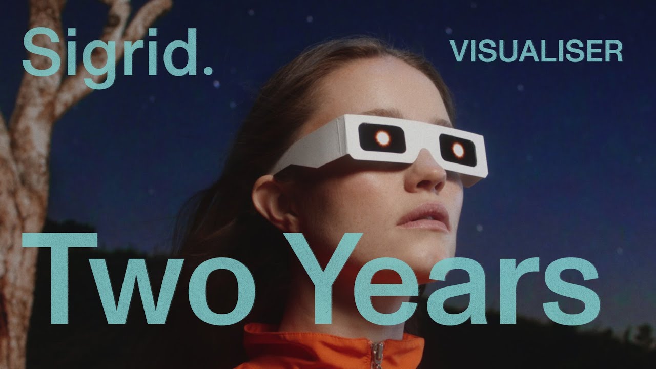 Sigrid - Two Years (Visualiser)